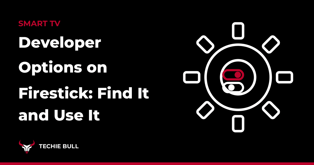 Developer Options on Firestick: Find It and Use It thumbnail