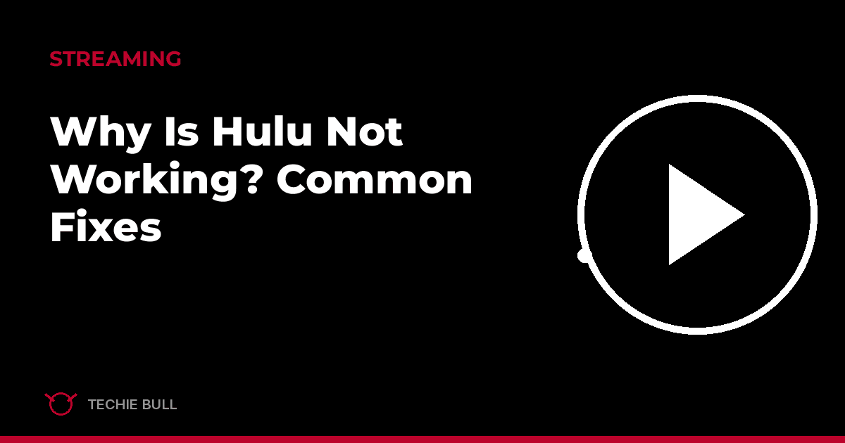 Why Is Hulu Not Working? Common Fixes thumbnail